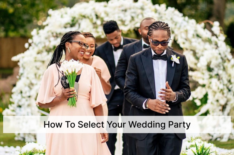 How To Select Your Wedding Party